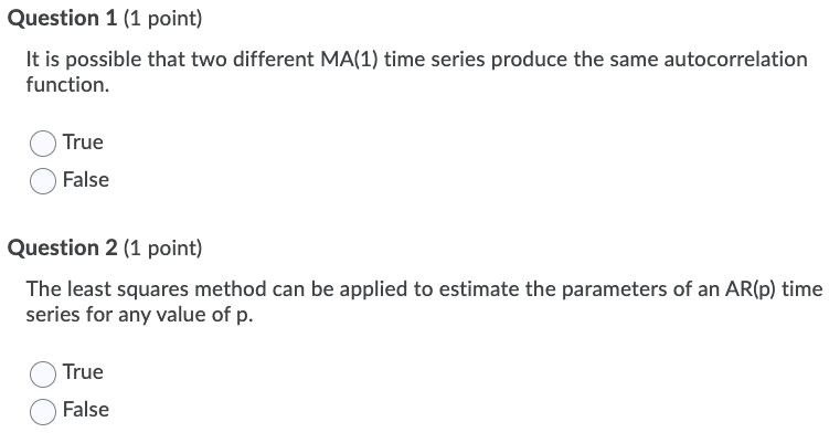  Question 1 (1 point) It is possible that two different MA(1)