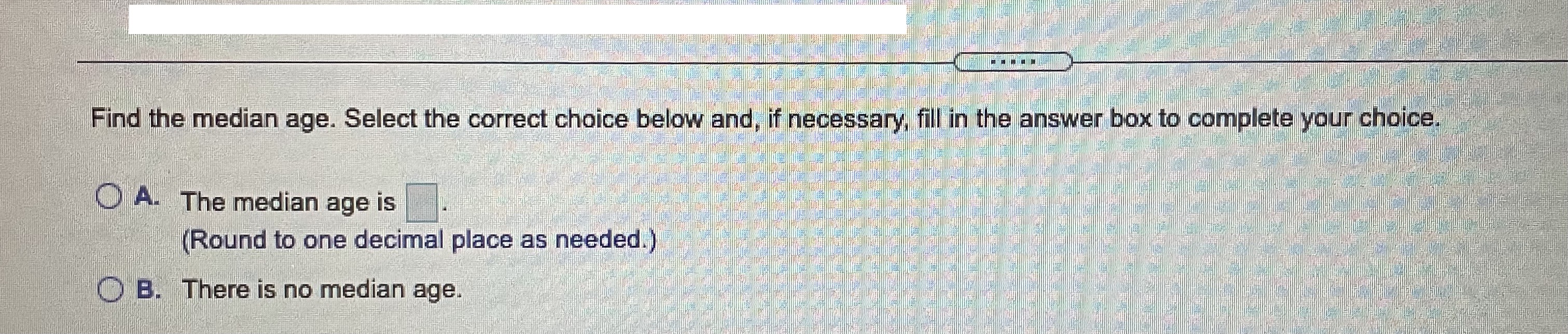 Find the mean, median, and mode of the data set, if possible.
