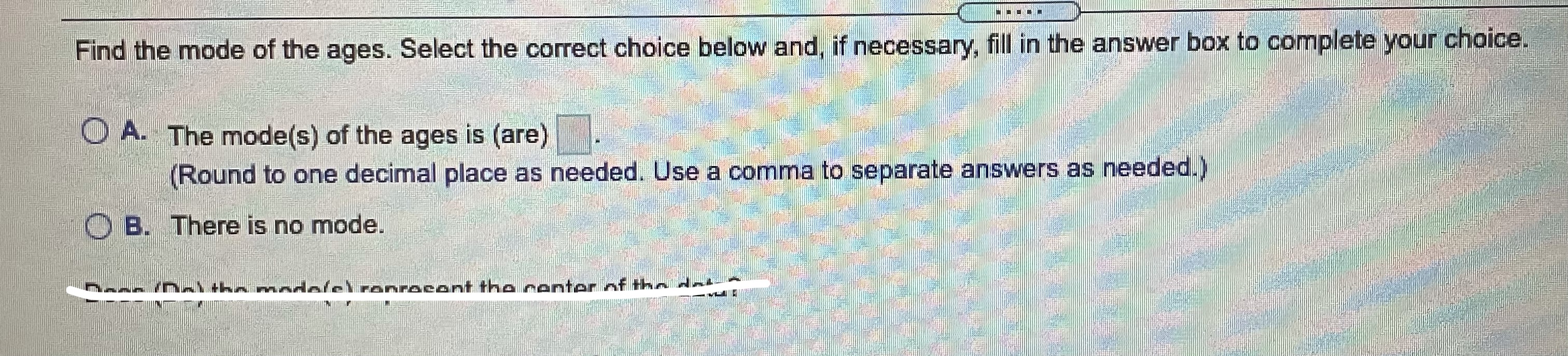 of the data, explain why. 63 41 33 43 57 43 32