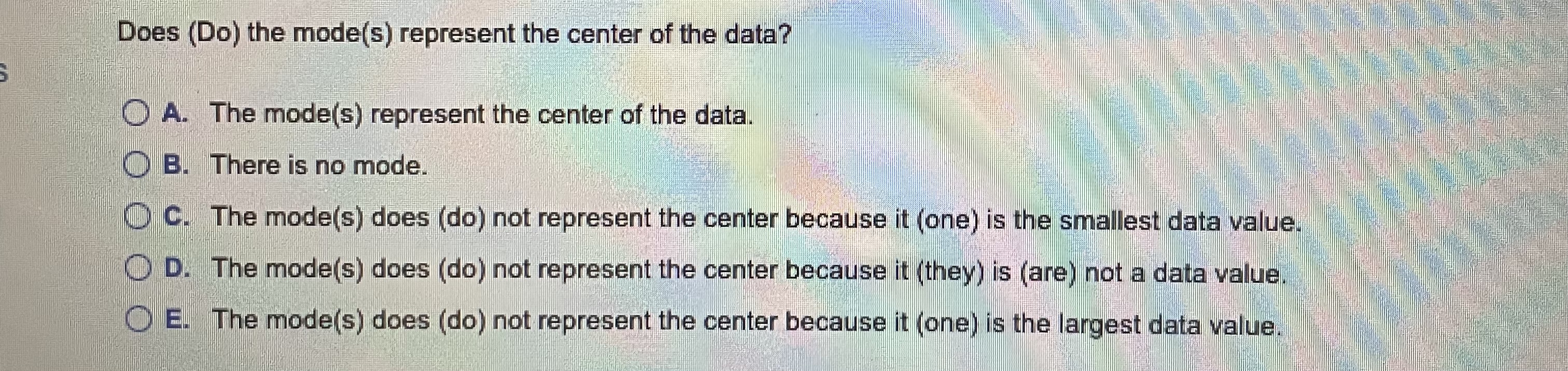 52 44 2Does the mean represent the center of the data? O