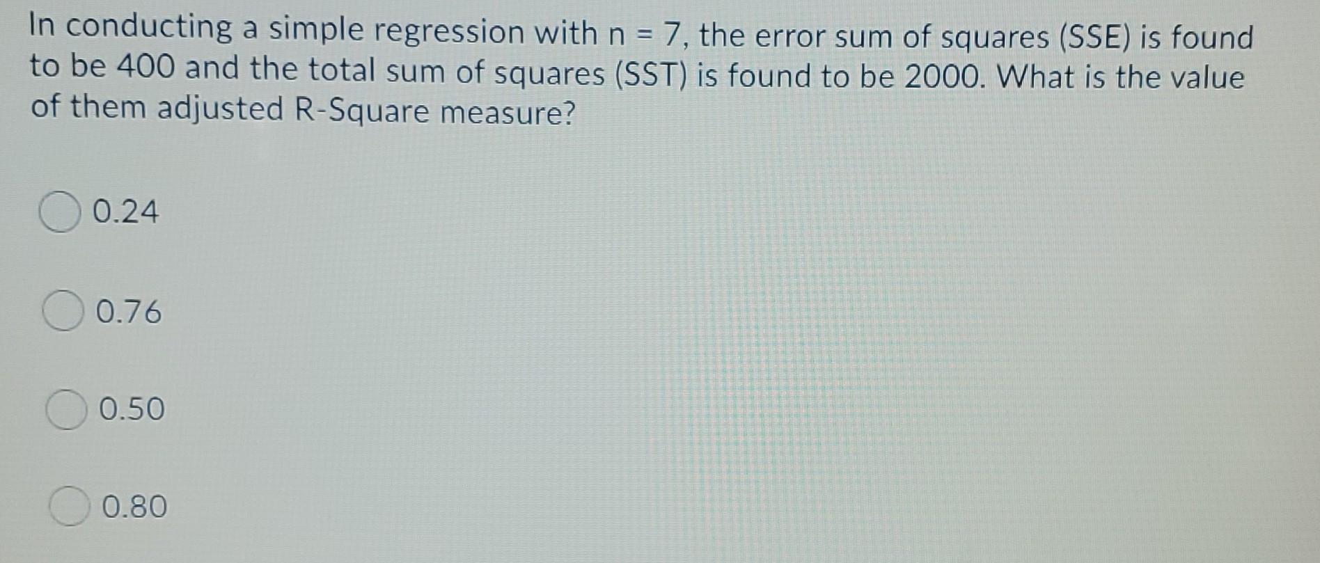  In conducting a simple regression with n = 7, the error