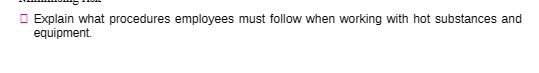 Explain what procedures employees must follow when working with hot substances and