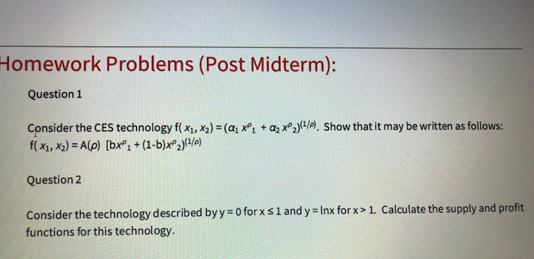 Homework Problems (Post Midterm): Question 1 Consider the CES technology f(