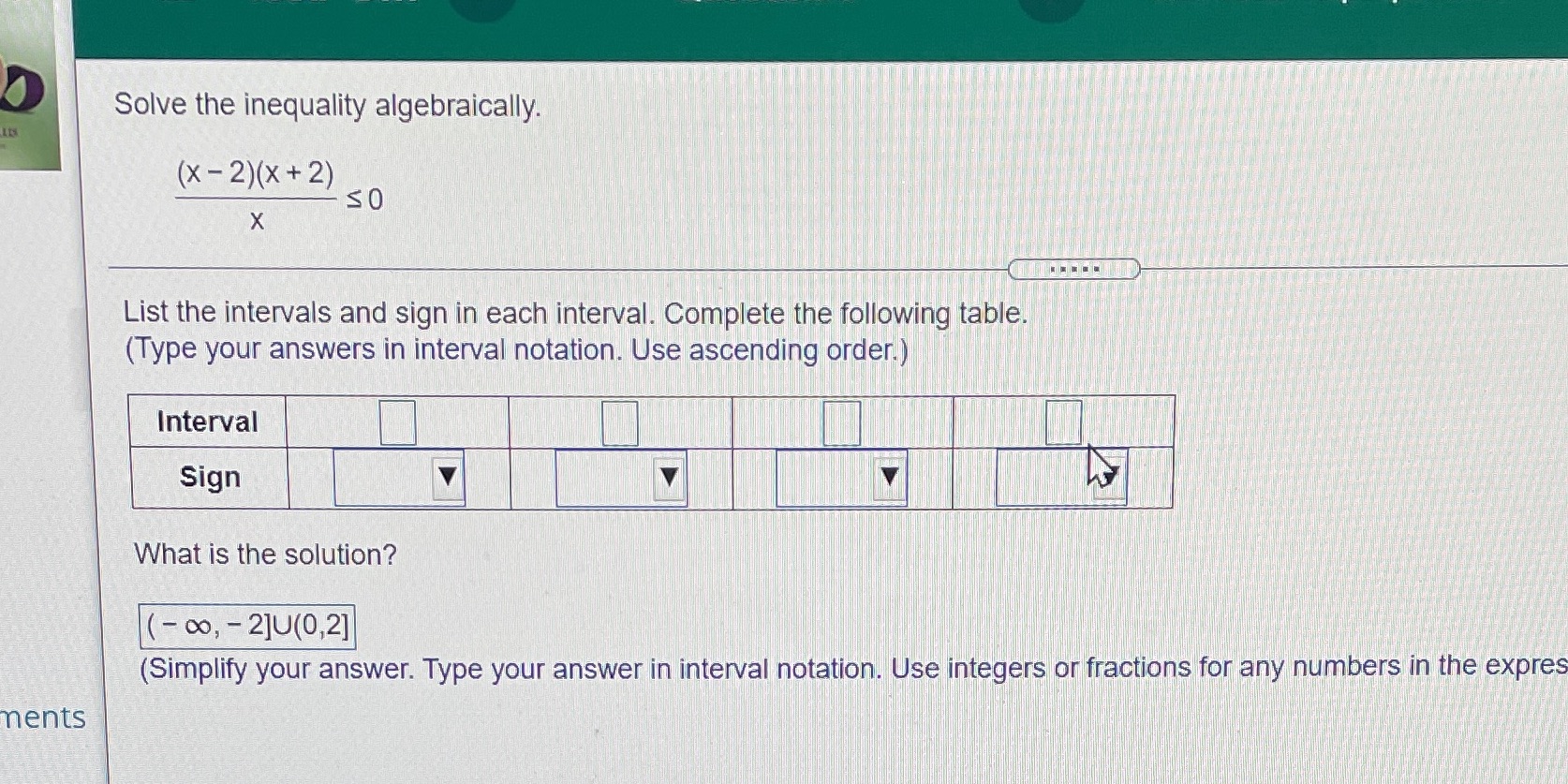  Solve the inequality algebraically. (X - 2) (X + 2) SO