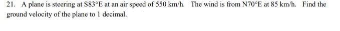 triangle.\f21. A plane is steering at $83'E at an air speed of