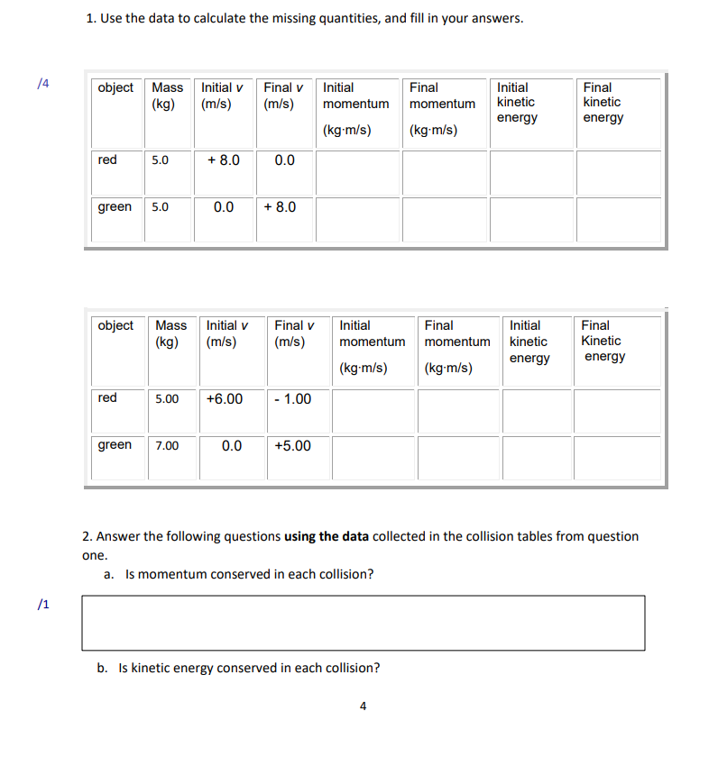  1. Use the data to calculate the missing quantities, and fill