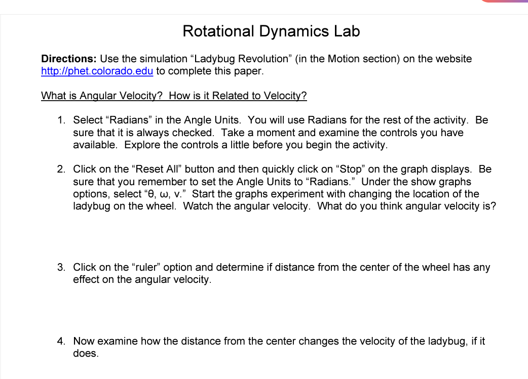  Rotational Dynamics Lab Directions: Use the simulation \"Ladybug Revolution\" (in the