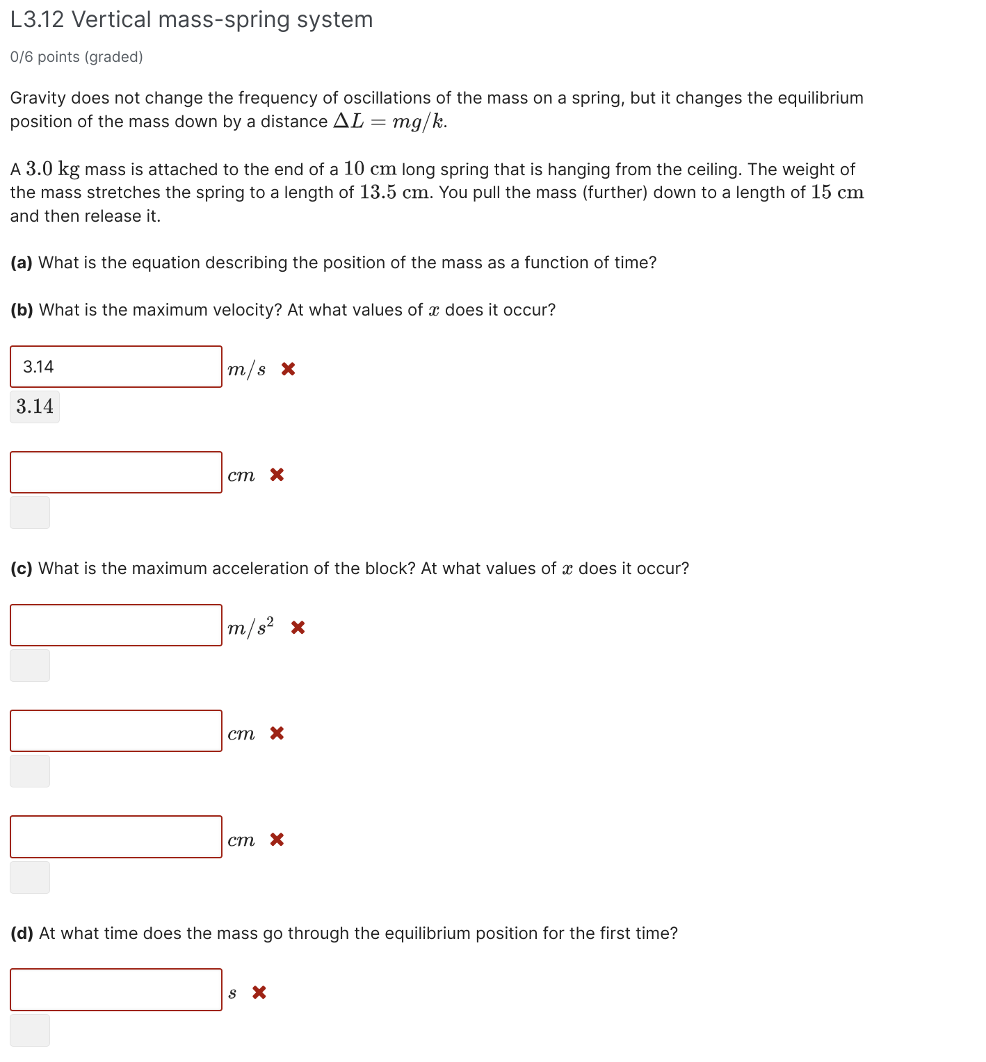 L3.12 Vertical massspring system 0/6 points (graded) Gravity does not change