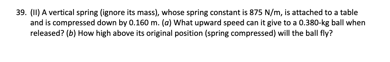 (this problem cannot be solved using Hooke's law, because when the spring
