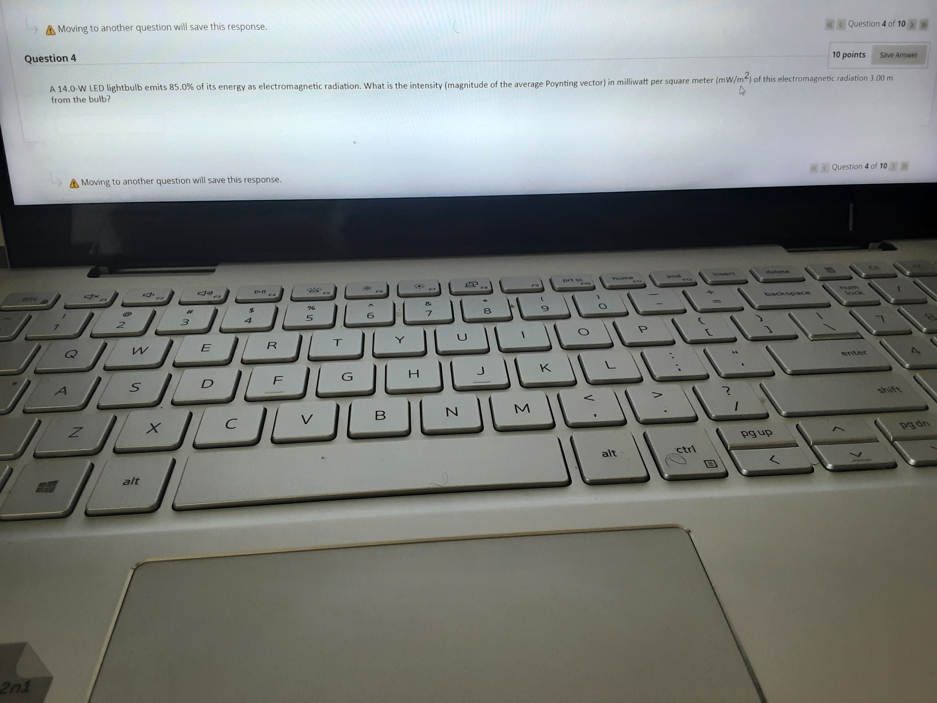  Moving to another question will save this response. Question 4 10