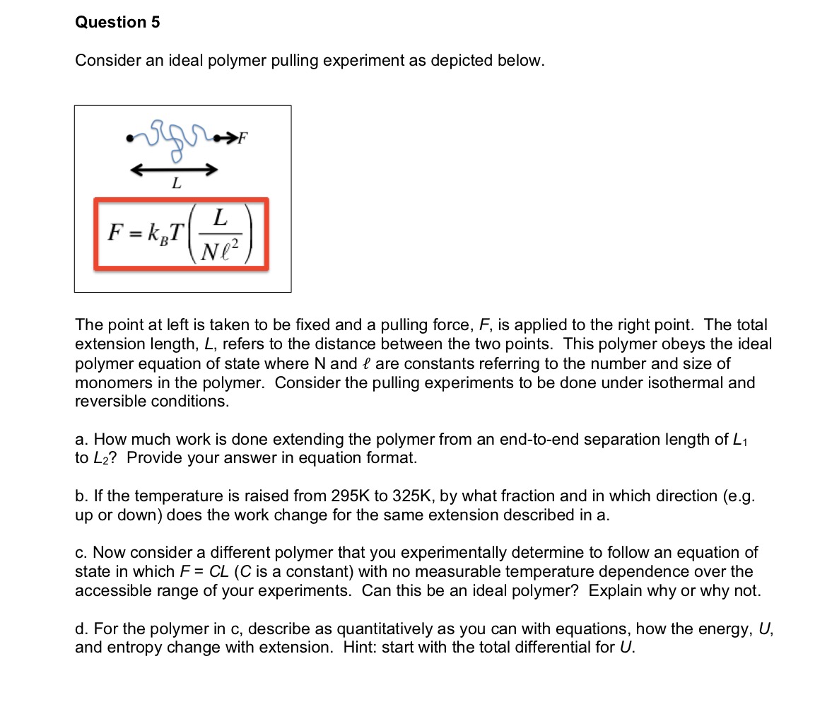  Question 5 Consider an ideal polymer pulling experiment as depicted below.