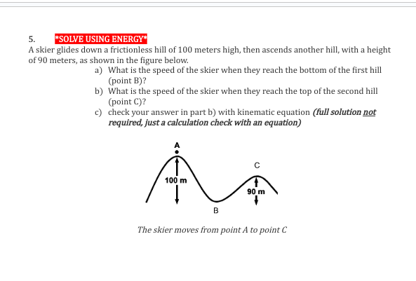 5. *SOLVE USING ENERGY* A skier glides down a frictionless hill
