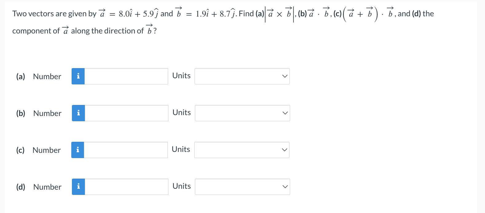  Two vectors are given by a = 8.07 + 5.9j and