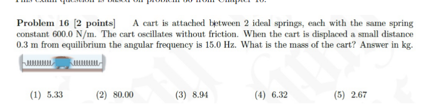  Problem 16 [2 points] A cart is attached between 2 ideal