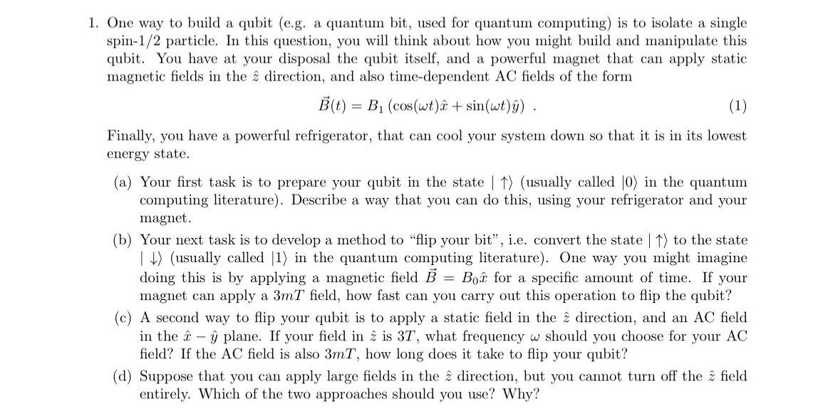 1. One way to build a qubit (e.g. a quantum bit,