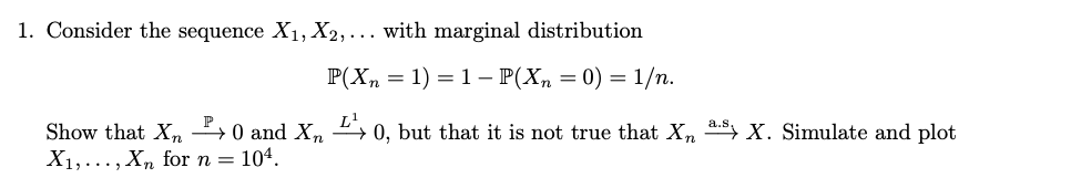 1. Consider the sequence X1, X2, ... with marginal distribution P(Xn