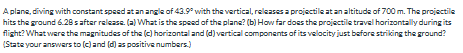 What is the answer to the following question ? A plane, diving