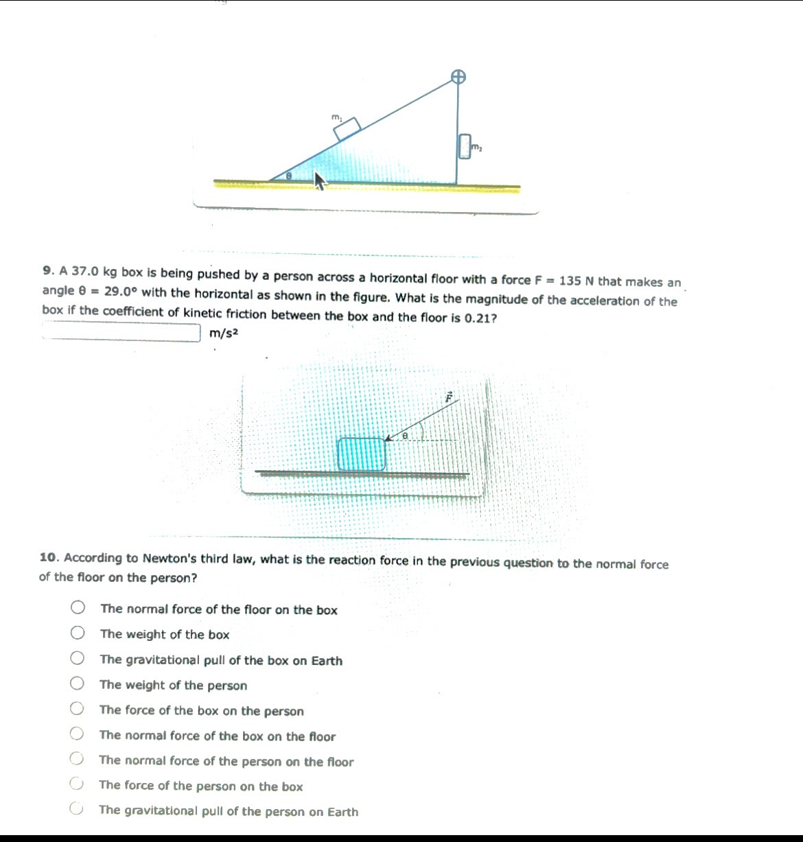 please solve in the next 10 minutes 9. A 37.0 kg box