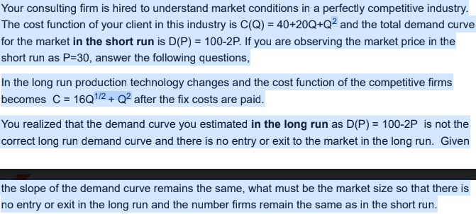 Your consulting firm is hired to understand market conditions in a perfectly
