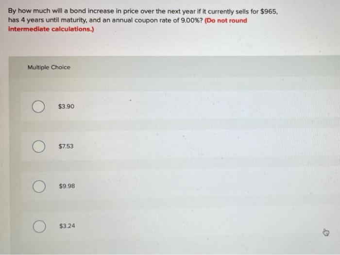  By how much will a bond increase in price over the