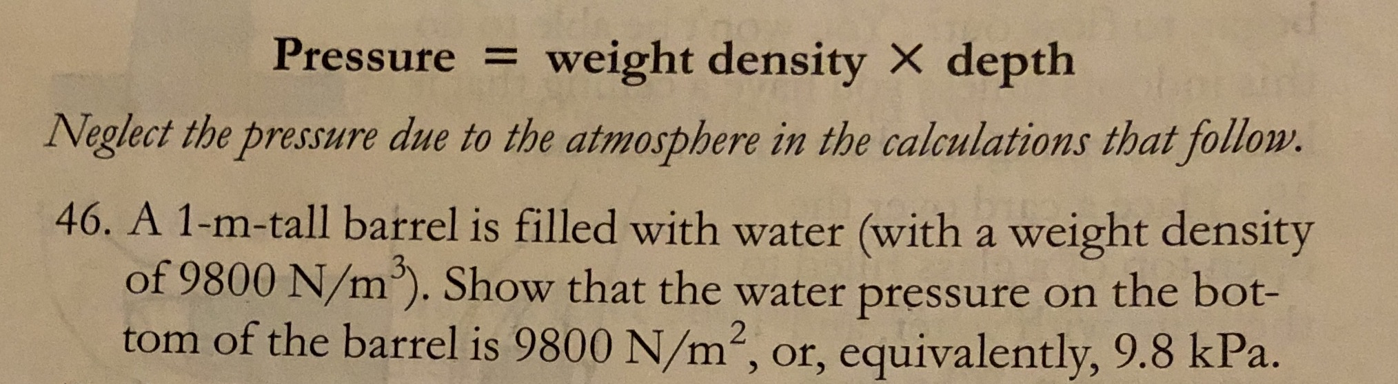  Pressure = weight density X depth Neglect the pressure due to