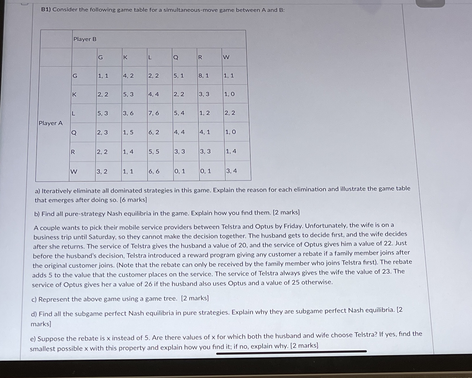 B1) Consider the following game table for a simultaneous-move game between