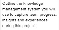 ine the knowledge management system you will use to capture tear