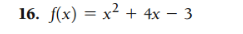 16 16. f(x) x2 + 4x - 3For each function in Exercises