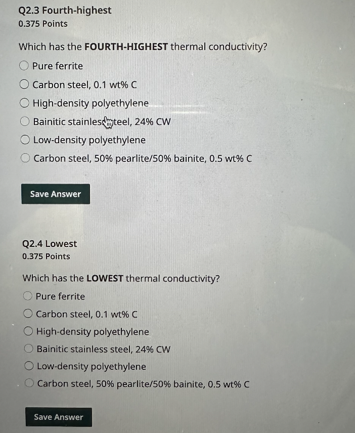 Q2.3 Fourth-highest 0.375 Points Which has the FOURTH-HIGHEST thermal conductivity? O