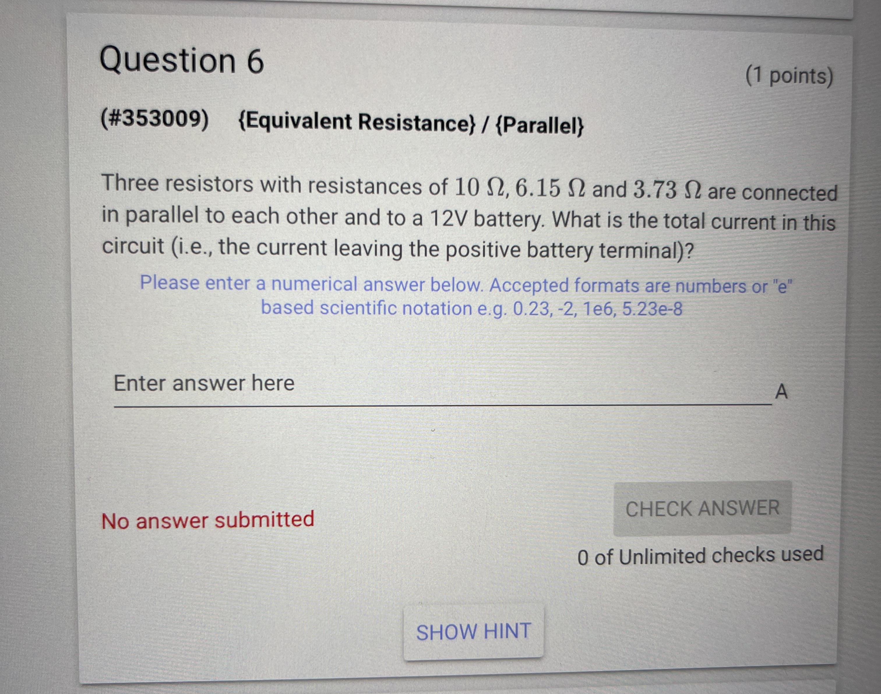  Question 6 (1 points) (#353009) (Equivalent Resistance) / {Parallel} Three resistors