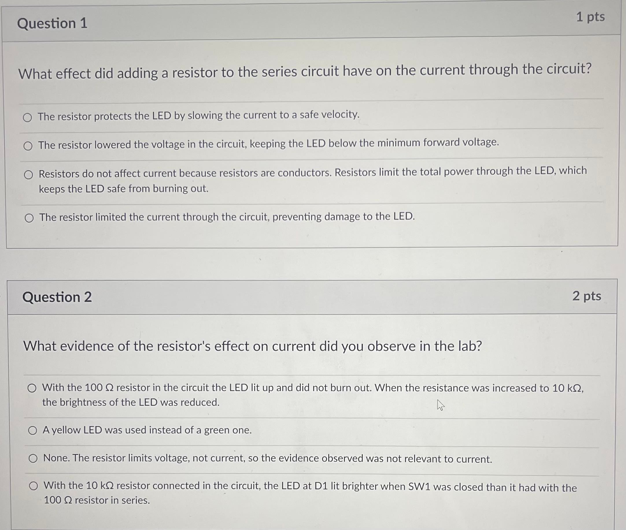 Question 1 1 pts What effect did adding a resistor to