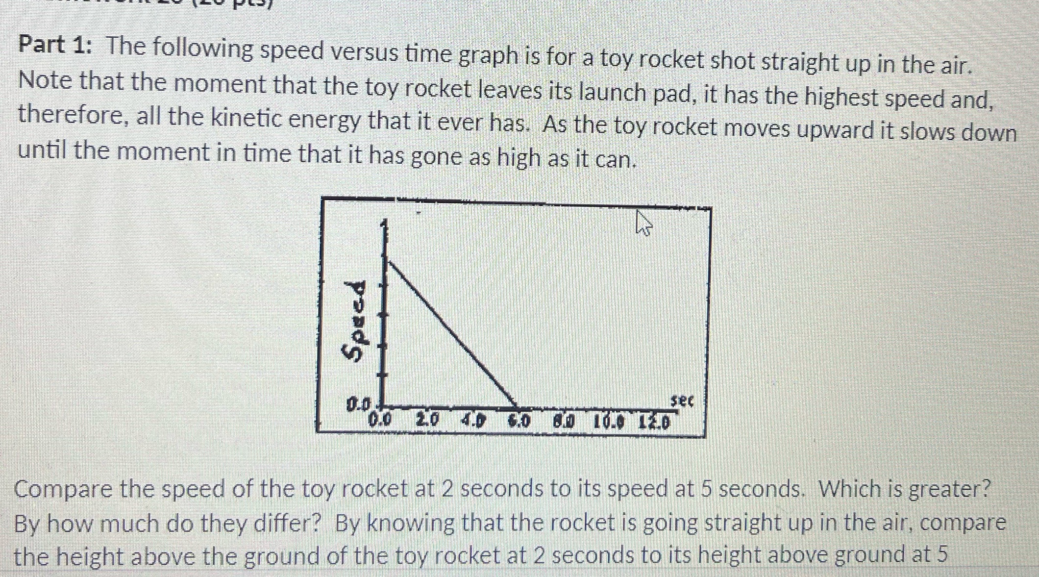  Part 1: The following speed versus time graph is for a
