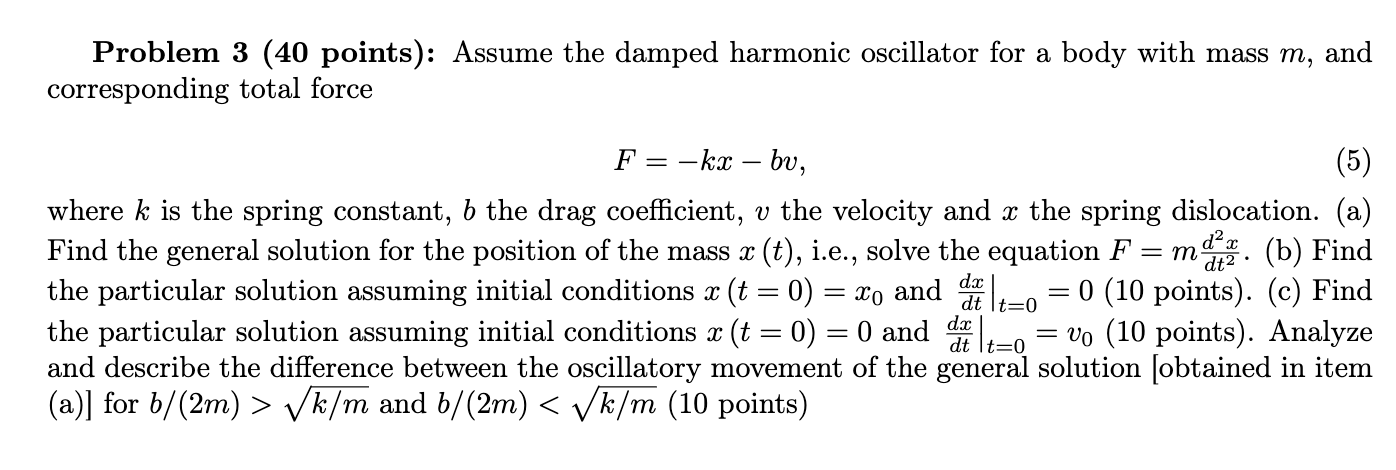 Problem 3 (40 points): Assume the damped harmonic oscillator for a