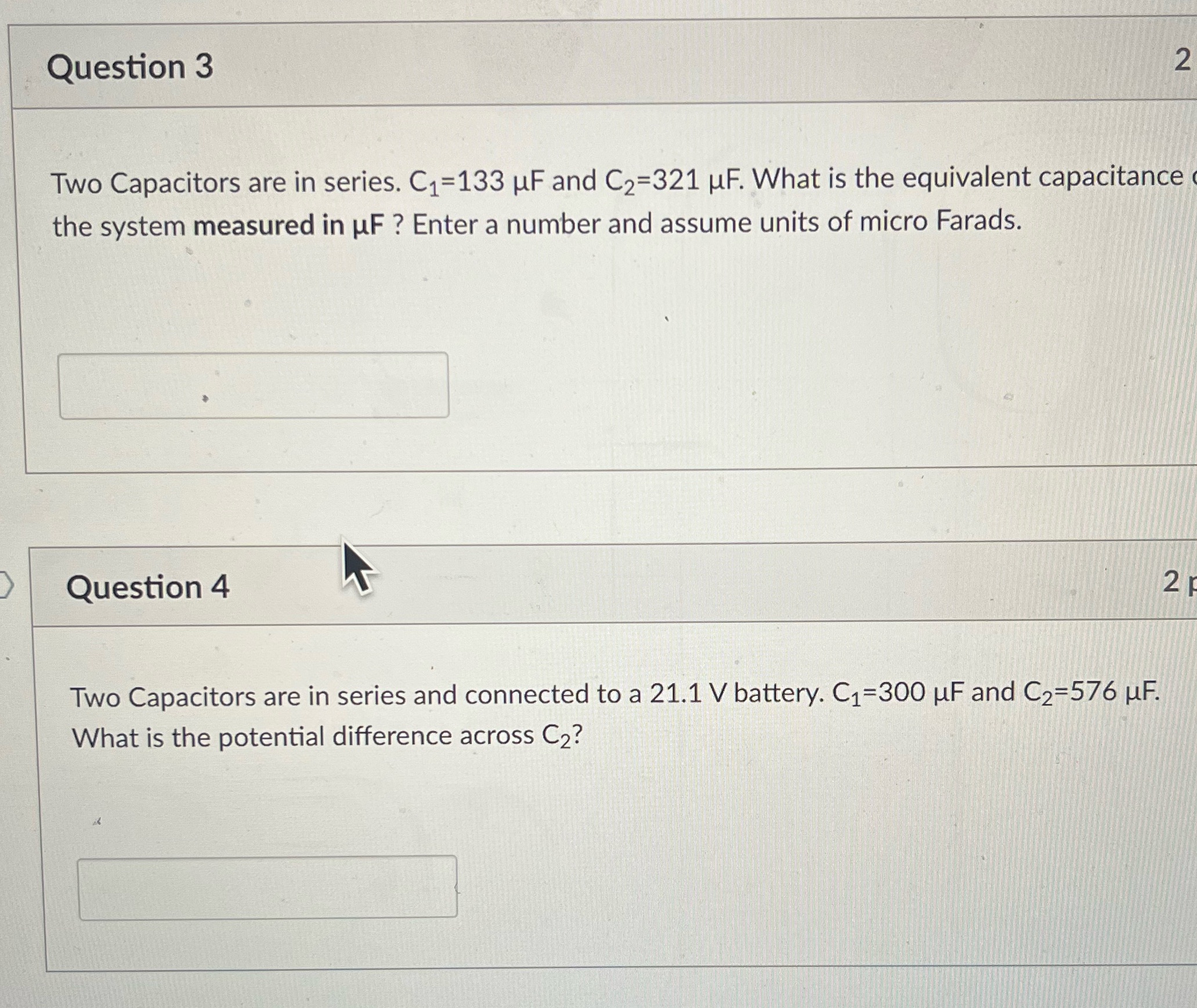 Please help with 3 and 4 Question 3 2 Two Capacitors are