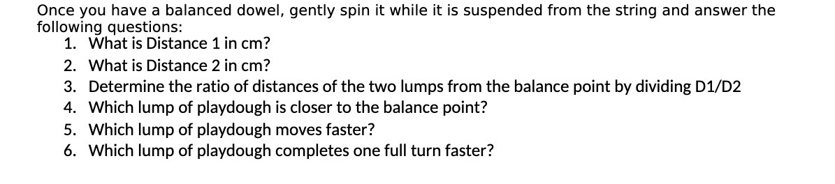 Once you have a balanced dowel, gently spin it while it