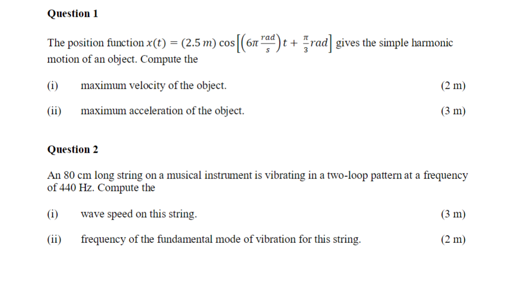  Question 1 The position function x(t) = (2.5 m) cos [(611