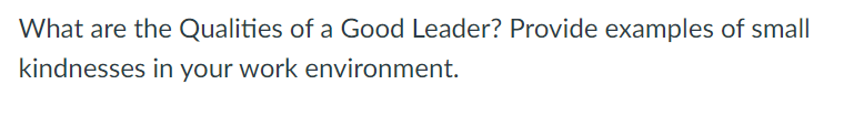 What are the Qualities of a Good Leader? Provide examples of small