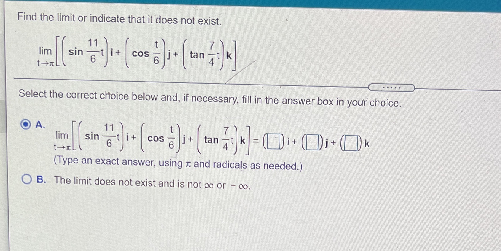  Find the limit or indicate that it does not exist. lim
