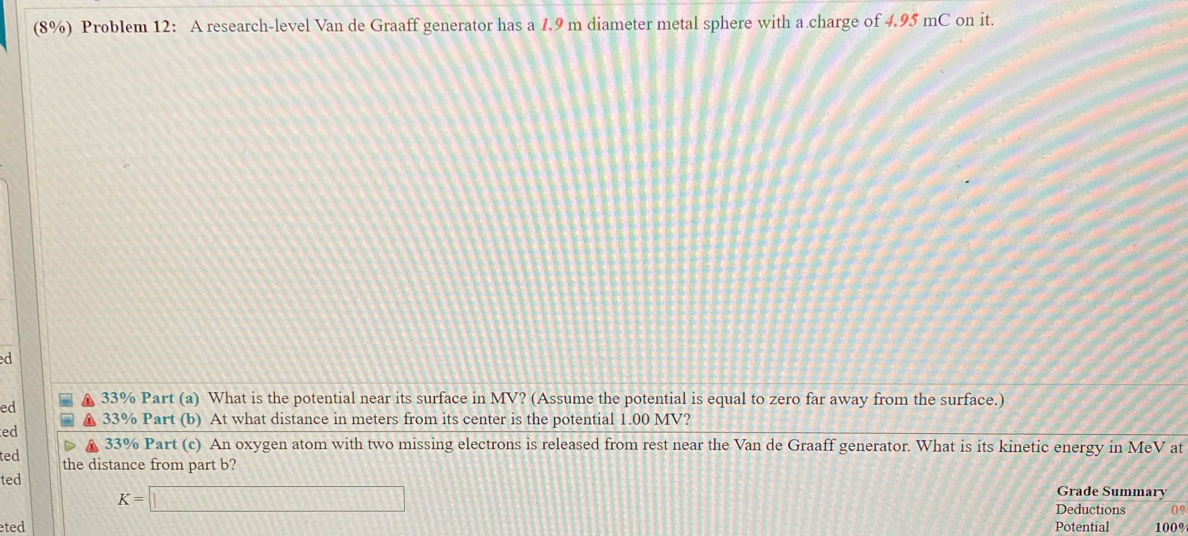  (8%) Problem 12: A research-level Van de Graaff generator has a