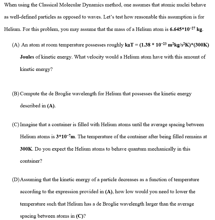  1When using the Classical Molecular Dynamics method. one assumes that atomic