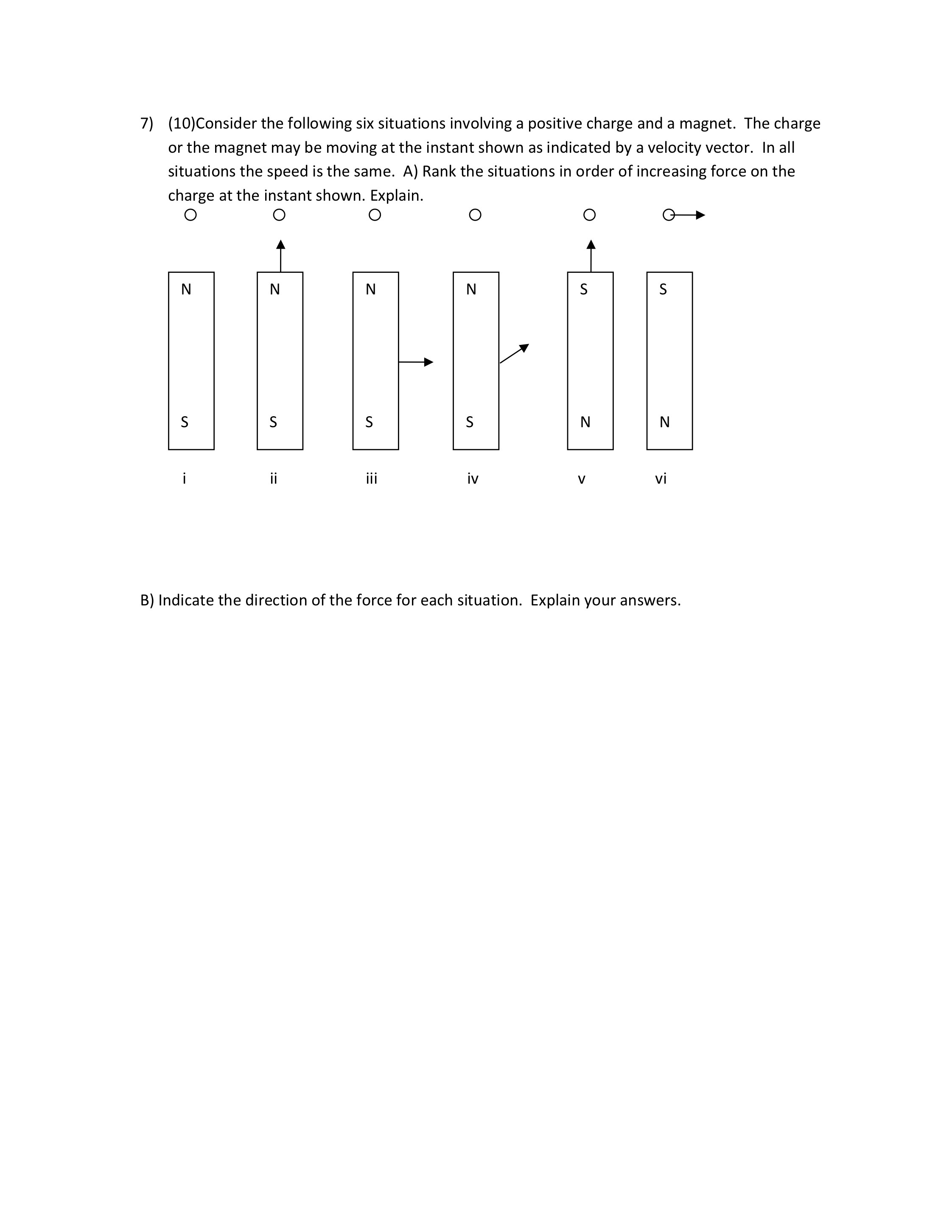 Please write in clear handwriting. 7) (10)Consider the following six situations involving