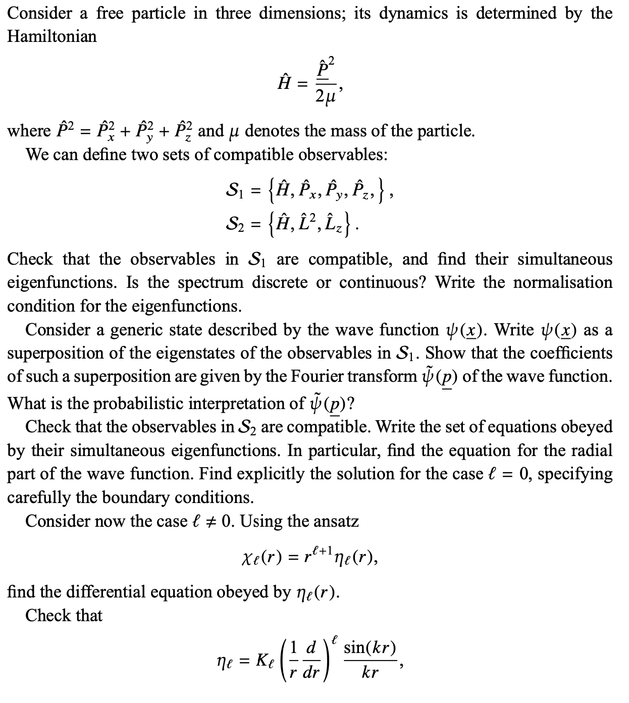 Consider a free particle in three dimensions; its dynamics is determined