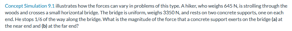 1. Concept Simulation 9.1 illustrates how the forces can vary in problems