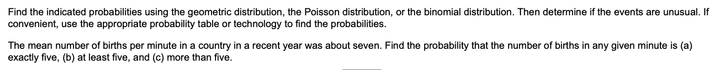 1. Find the indicated probabilities using the geometric distribution, the Poisson distribution,
