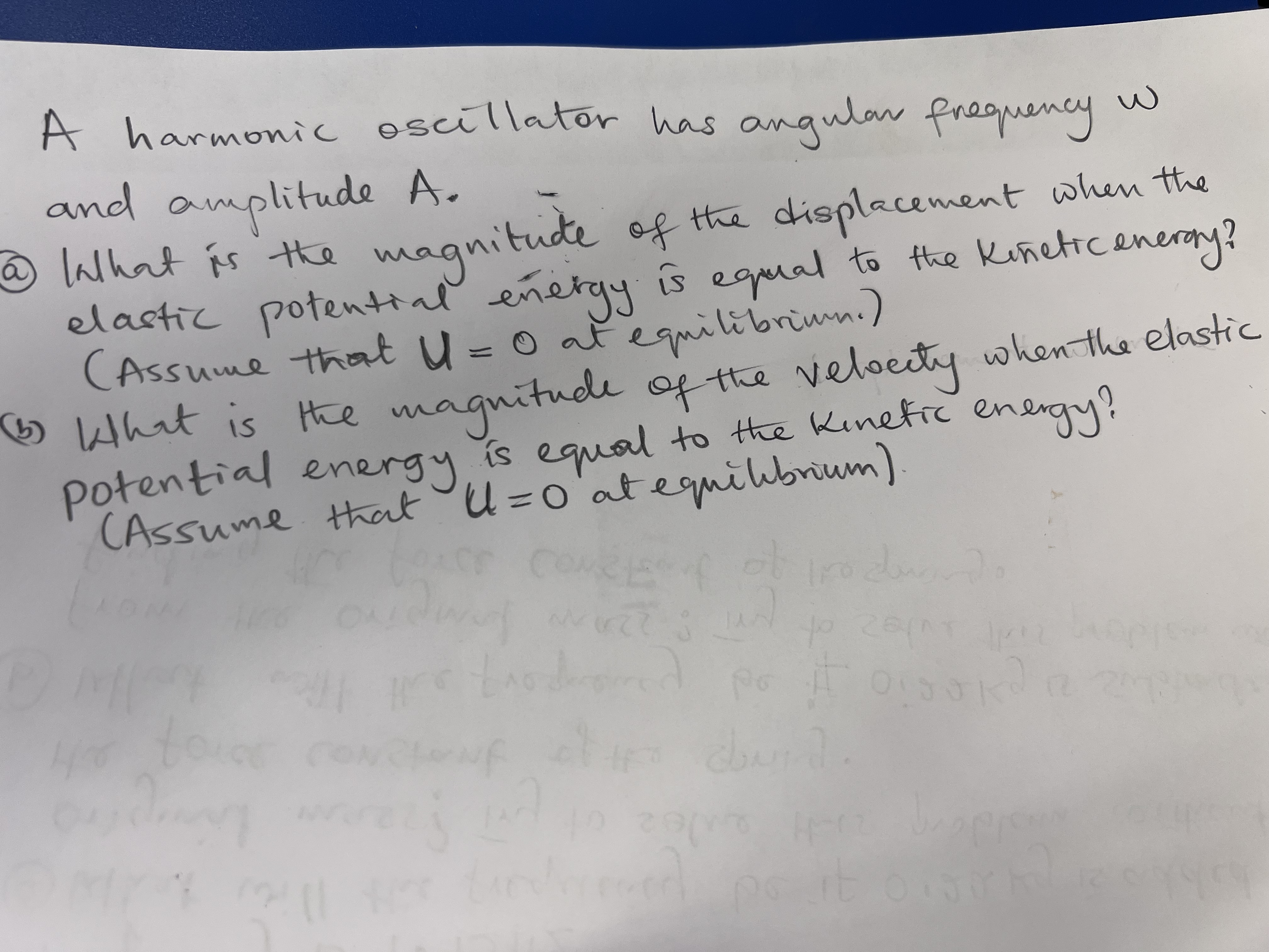 A harmonic oscillator has angular frequency w and amplitude A. a