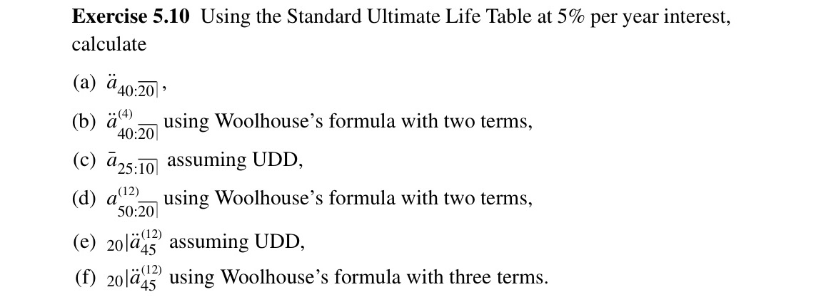 PLEASE HELP! Exercise 5.10 Using the Standard Ultimate Life Table at 5%