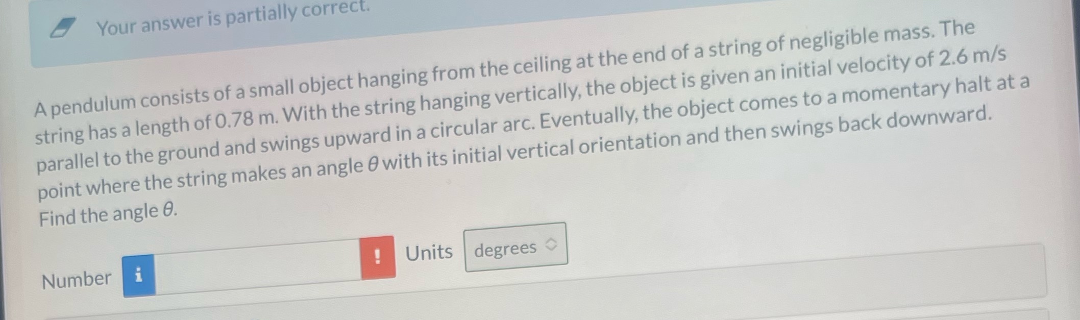 Your answer is partially correct. A pendulum consists of a small
