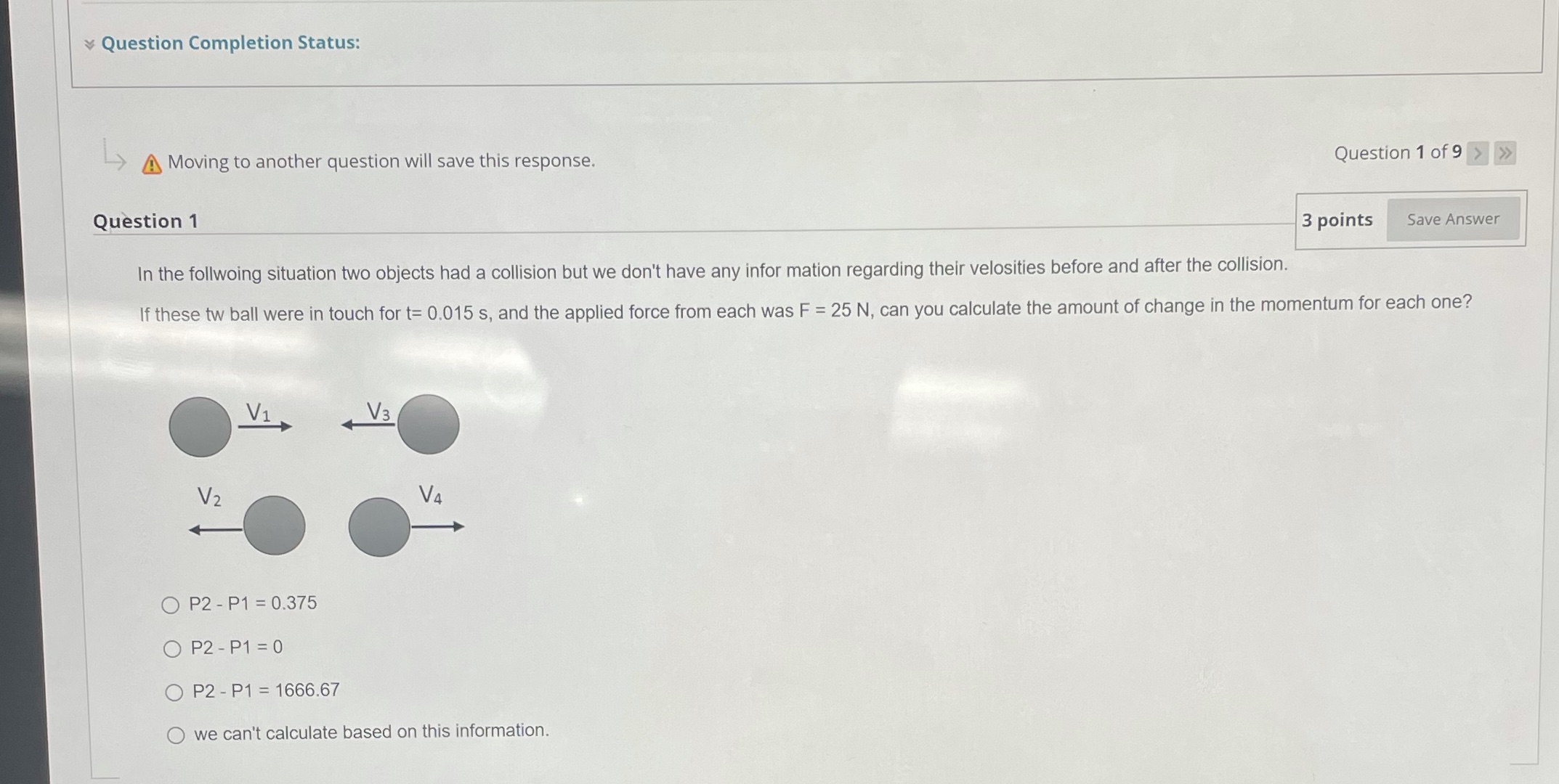 Question Completion Status: Moving to another question will save this response.