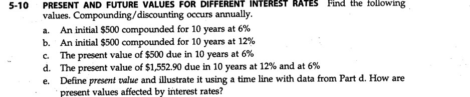 look at photo 5-10 PRESENT AND FUTURE VALUES FOR DIFFERENT INTEREST RATES