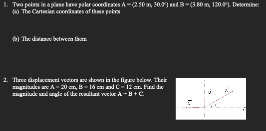  1. Two points in a plane have polar coordinates A =